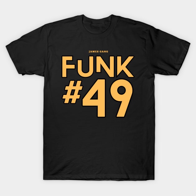 james gang | funk #49 T-Shirt by Animals Project